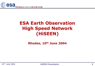 ESA Earth Observation  High Speed Network  (HiSEEN) Rhodes, 10 th  June 2004
