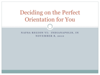 Deciding on the Perfect Orientation for You