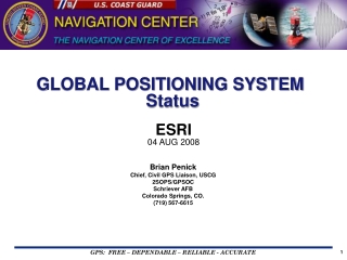 Brian Penick Chief, Civil GPS Liaison, USCG 2SOPS/GPSOC Schriever AFB  Colorado Springs, CO.