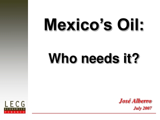 Mexico’s Oil: Who needs it?