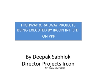 By Deepak Sabhlok Director Projects Ircon