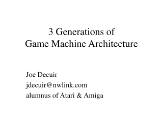 3 Generations of  Game Machine Architecture