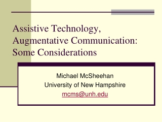 Assistive Technology, Augmentative Communication: Some Considerations