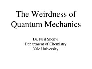 The Weirdness of Quantum Mechanics