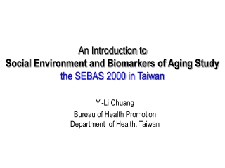 An Introduction to Social Environment and Biomarkers of Aging Study the SEBAS 2000 in Taiwan