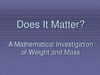 Does It Matter? A Mathematical Investigation of Weight and Mass