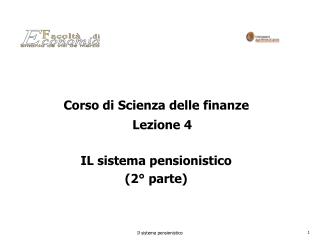 Corso di Scienza delle finanze Lezione 4 IL sistema pensionistico (2° parte)