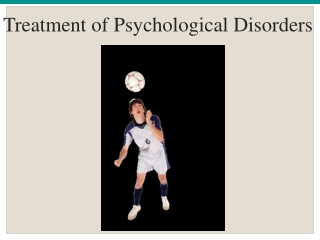 Treatment of Psychological Disorders