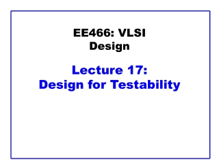 EE466: VLSI Design Lecture 17:  Design for Testability