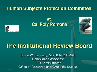 Human Subjects Protection Committee at  Cal Poly Pomona The Institutional Review Board