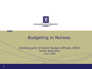 Budgeting in Norway Working party of Senior Budget Officials, OECD  Morten Baltzersen  June 2006