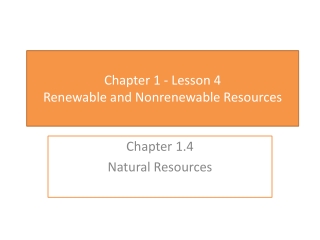 Chapter 1 - Lesson 4  Renewable and Nonrenewable Resources