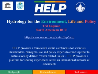 Hydrology for the  Environment, Life and Policy Ted Engman North American RCU