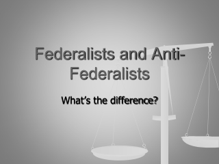 Federalists and Anti-Federalists