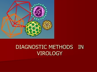 DIAGNOSTIC METHODS   IN VIROLOGY