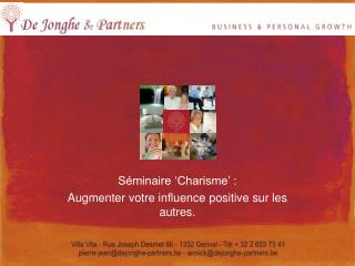 Séminaire ‘Charisme’ : Augmenter votre influence positive sur les autres.