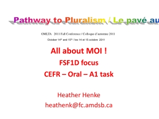 All about MOI ! FSF1D focus  CEFR – Oral – A1 task Heather Henke  heathenk@fc.amdsb