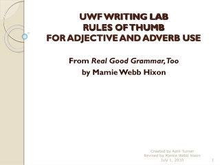 UWF WRITING LAB RULES OF THUMB  FOR ADJECTIVE AND ADVERB USE