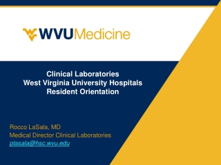 Clinical Laboratories West Virginia University Hospitals Resident Orientation