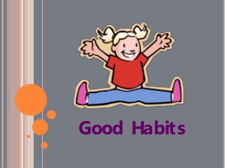 Good Habits