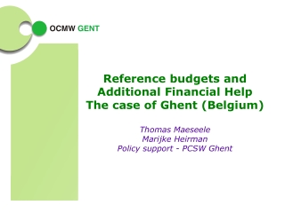 Reference budgets and Additional Financial Help The case of Ghent (Belgium) Thomas Maeseele