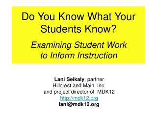 Do You Know What Your Students Know? Examining Student Work  to Inform Instruction