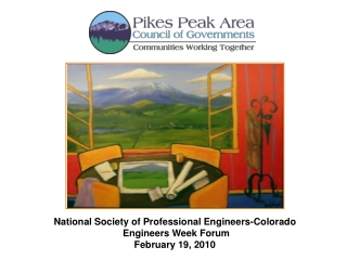 National Society of Professional Engineers-Colorado  Engineers Week Forum  February 19, 2010