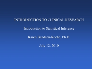 INTRODUCTION TO CLINICAL RESEARCH Introduction to Statistical Inference Karen Bandeen-Roche, Ph.D.