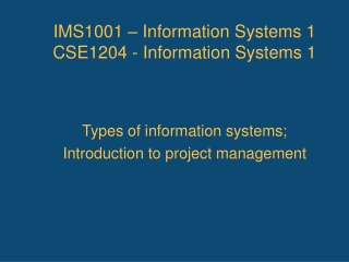 IMS1001 – Information Systems 1 CSE1204 - Information Systems 1