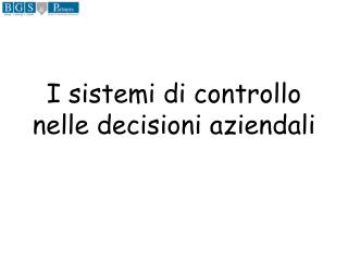 I sistemi di controllo nelle decisioni aziendali