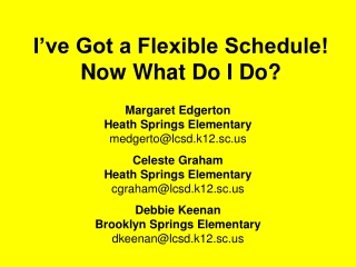 I’ve Got a Flexible Schedule! Now What Do I Do?