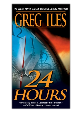 [PDF] Free Download 24 Hours By Greg Iles