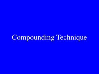 Compounding Technique