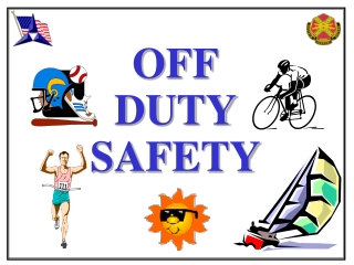 OFF DUTY SAFETY