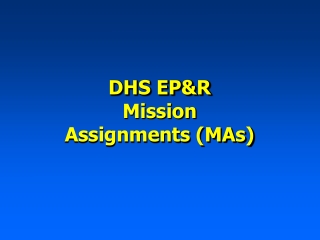 DHS EP&amp;R Mission Assignments (MAs)