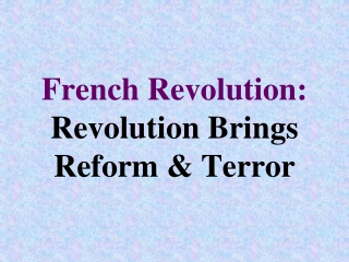 French Revolution: Revolution Brings Reform &amp; Terror