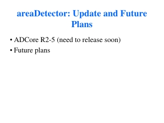 areaDetector: Update and Future Plans