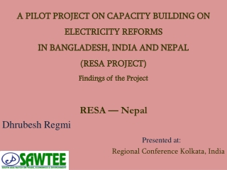 Dhrubesh Regmi 		        				  Presented at: Regional Conference  Kolkata , India