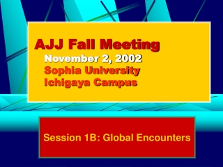 AJJ Fall Meeting November 2, 2002 Sophia University Ichigaya Campus