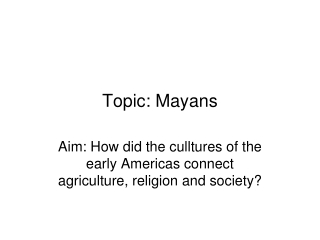 Topic: Mayans