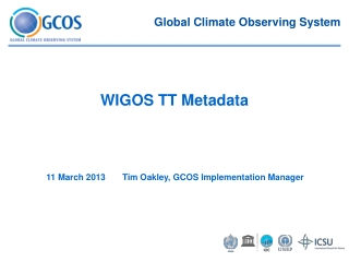 11 March 2013       Tim Oakley, GCOS Implementation Manager