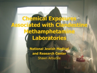 Chemical Exposures Associated with Clandestine Methamphetamine Laboratories