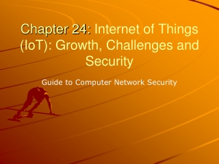 Chapter 24:  Internet of Things ( IoT ): Growth, Challenges and Security