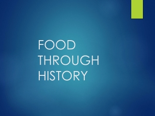 FOOD THROUGH HISTORY