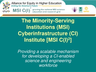 The Minority-Serving Institutions (MSI) Cyberinfrastructure (CI) Institute [MSI C(I) 2 ]