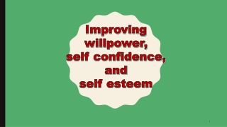 Improving  willpower,  self confidence,  and  self esteem