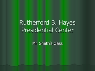 Rutherford B. Hayes Presidential Center