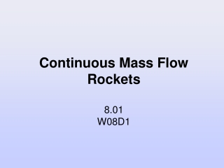 Continuous Mass Flow Rockets 8.01 W08D1