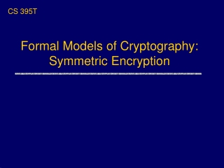 Formal Models of Cryptography: Symmetric Encryption