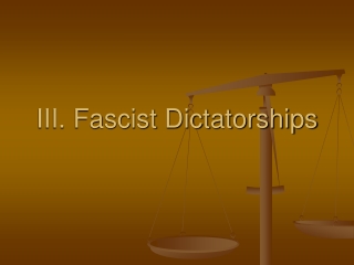 III. Fascist Dictatorships